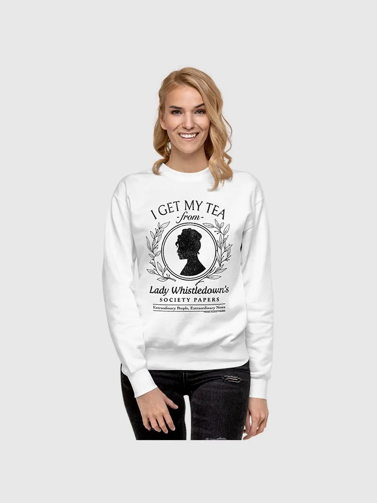 Lady Whistledown I Get My Tea Crewneck Sweatshirt