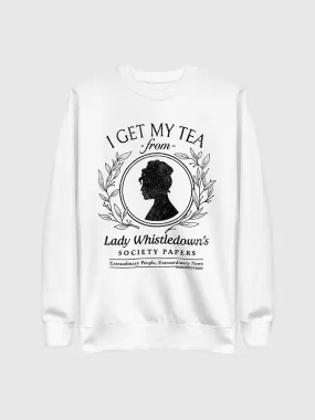 Lady Whistledown I Get My Tea Crewneck Sweatshirt